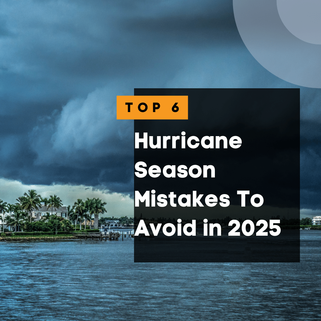 Dark storm clouds over coastal homes with overlay text reading "Top 6 Hurricane Season Mistakes To Avoid in 2025"